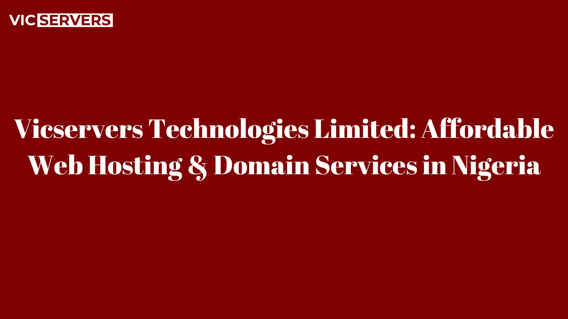 Vicservers Technologies Limited: Affordable Web Hosting & Domain Services in Nigeria