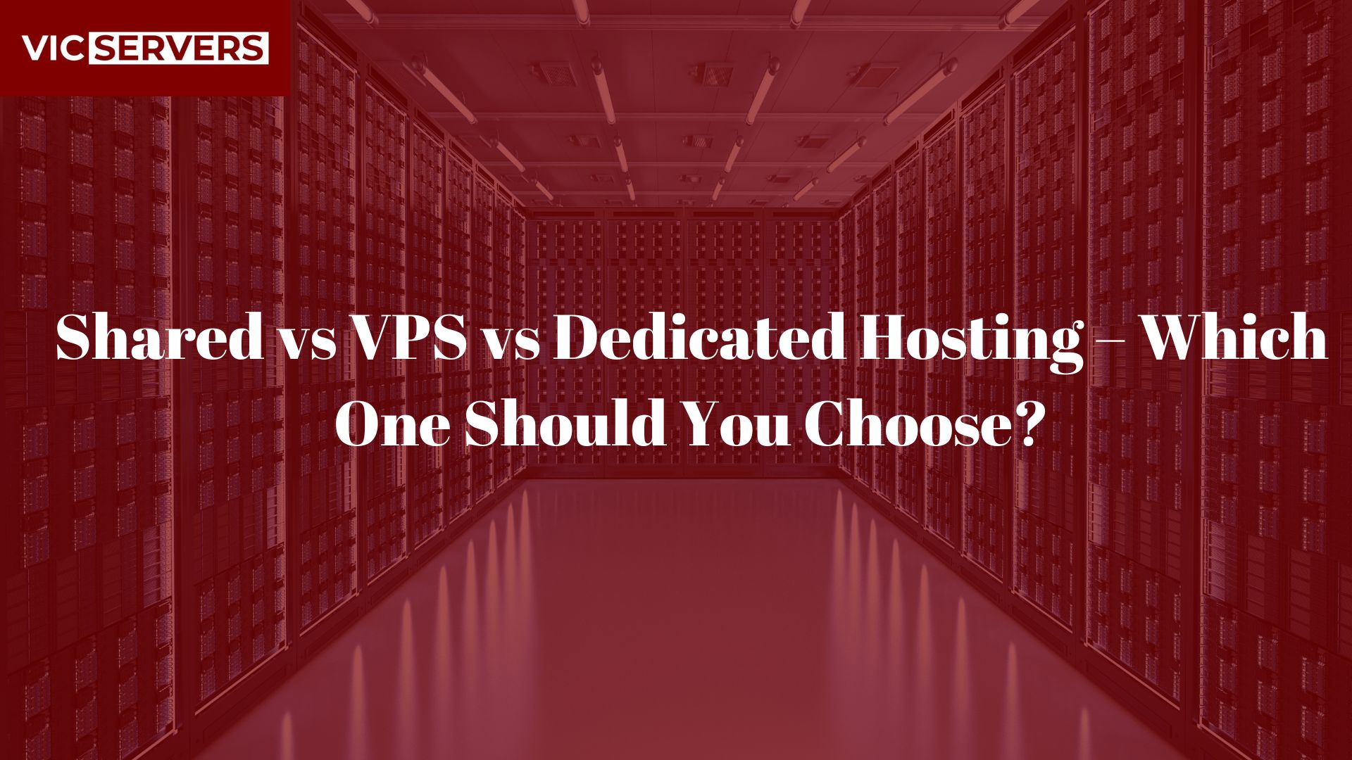 Shared vs VPS vs Dedicated Hosting – Which One Should You Choose?