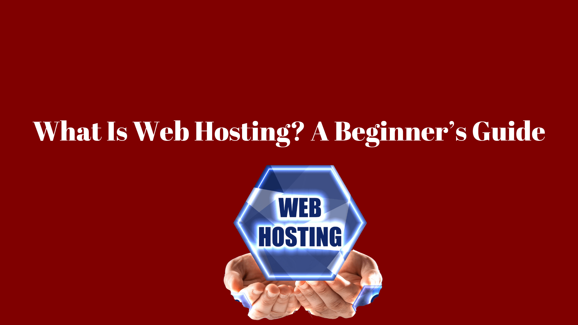 What Is Web Hosting? A Beginner’s Guide