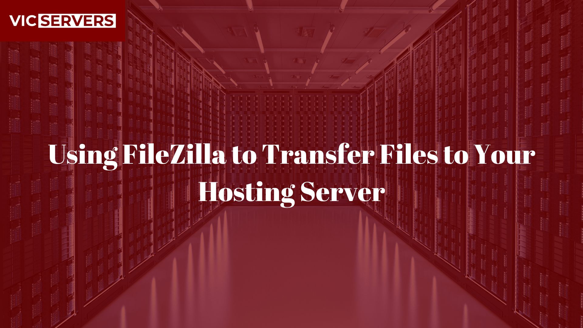 Using FileZilla to Transfer Files to Your Hosting Server