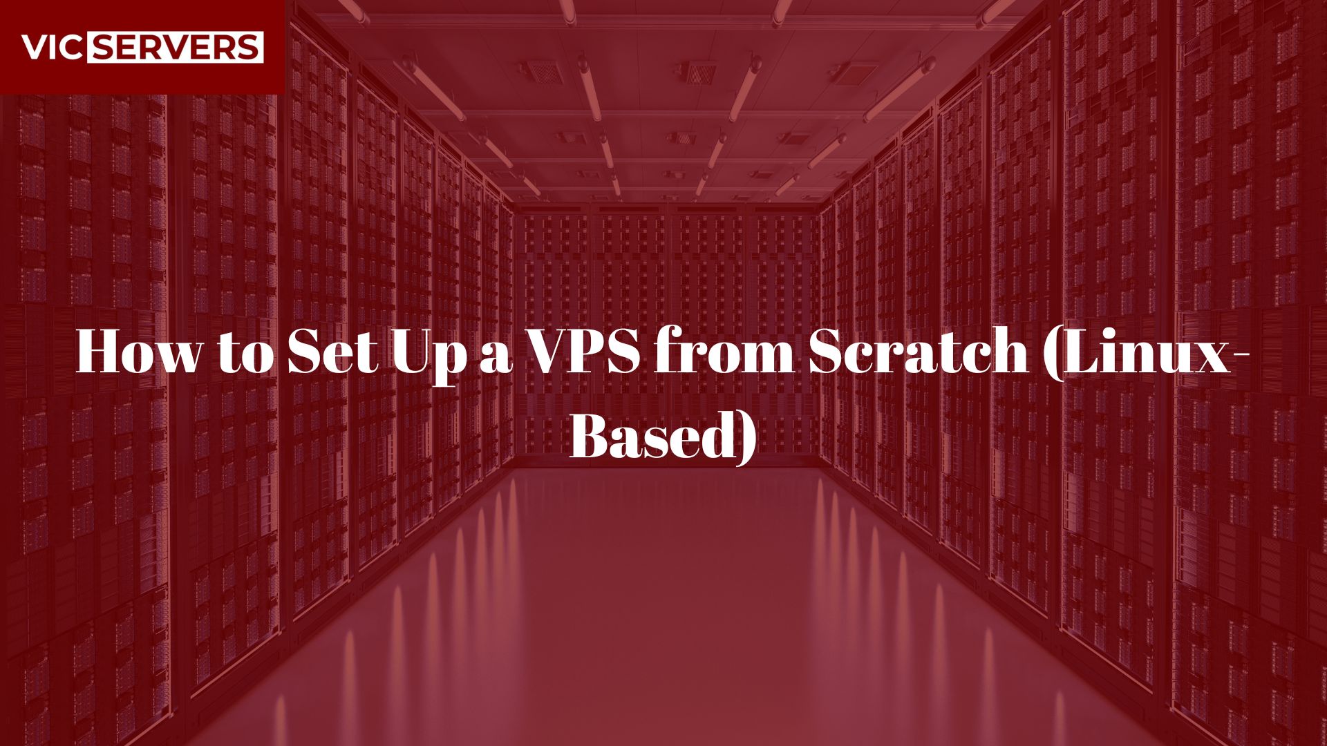 How to Set Up a VPS from Scratch (Linux-Based)
