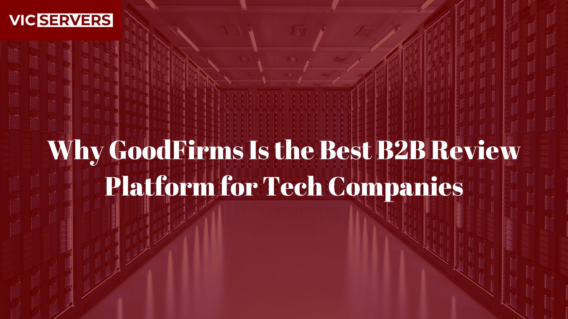 Why GoodFirms Is the Best B2B Review Platform for Tech Companies