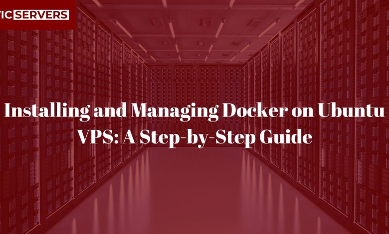Installing and Managing Docker on Ubuntu VPS: A Step-by-Step Guide