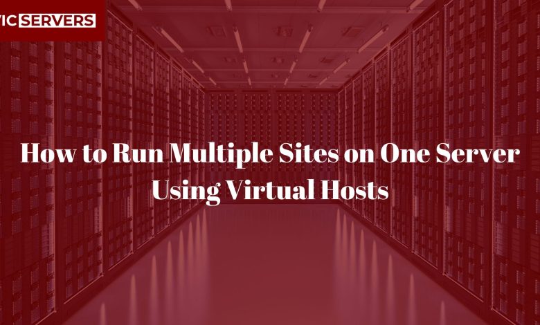 How to Run Multiple Sites on One Server Using Virtual Hosts