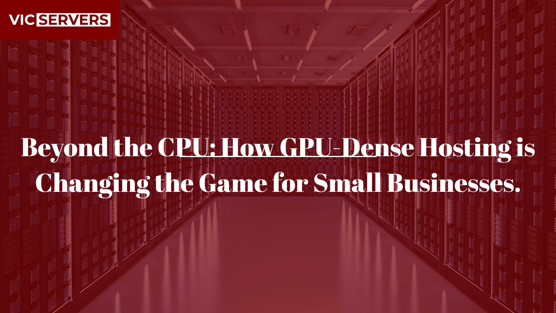 Beyond the CPU: How GPU-Dense Hosting is Changing the Game for Small Businesses.