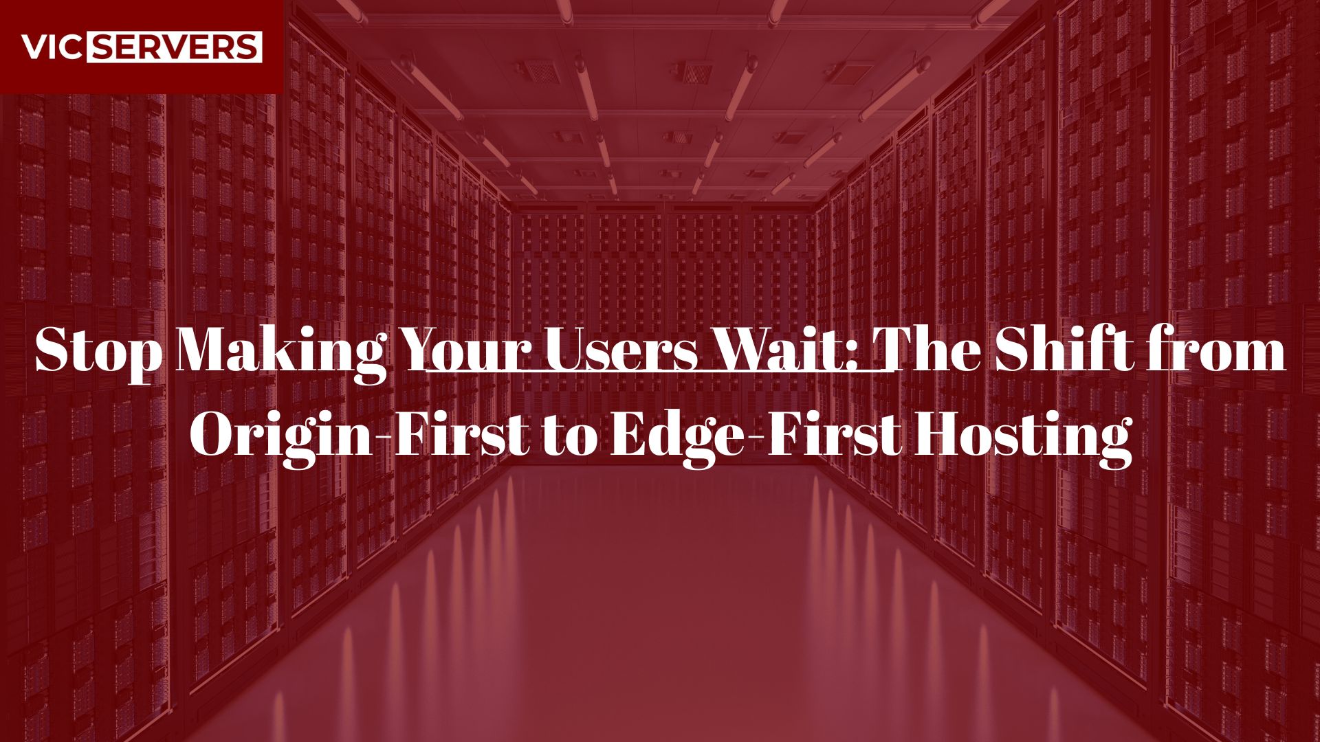 Stop Making Your Users Wait: The Shift from Origin-First to Edge-First Hosting